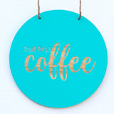 But first coffee Wall Hanging