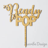Ready to POP Cake Topper