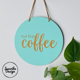 But first coffee Wall Hanging