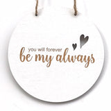 You will forever be my always Wall Hanging